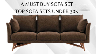 A Must Buy Sofa Set: Top Sofa Set Under 30K