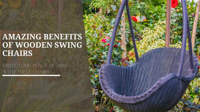 Amazing Benefits of Wooden Swing Chairs: Enjoy some Peace of Mind with these Chairs