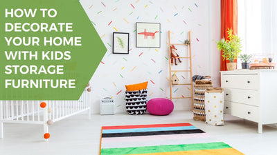 How to Decorate Your Home with Kids Storage Furniture