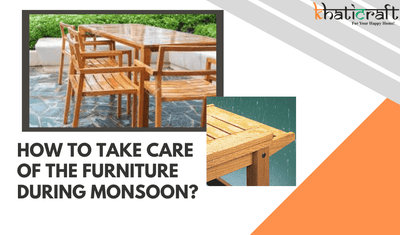 How to Take Care of the Furniture During Monsoon?