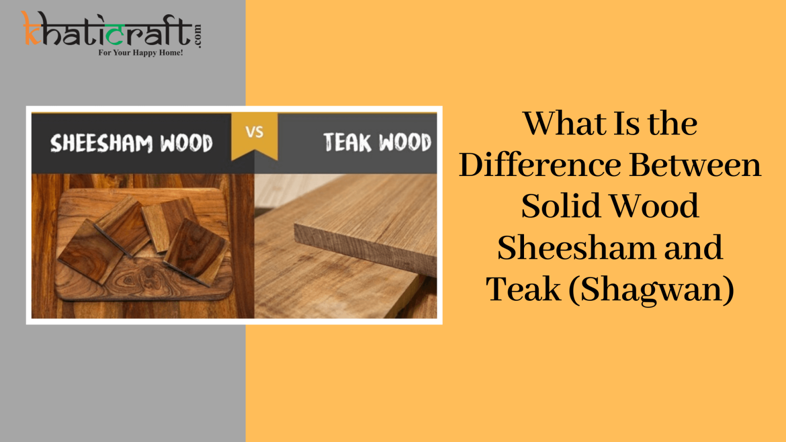 What Is the Difference Between Solid Wood Sheesham and Teak (Shagwan)