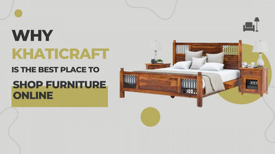 Reasons Why Khaticraft is the Best Place to Buy Furniture Online